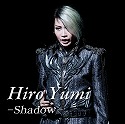 Hiro Yumi@- Shadow -