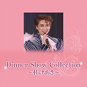 Dinner Show Collection@`m`