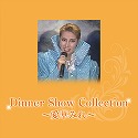 Dinner Show Collection@`؂݂`