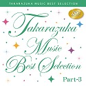 TAKARAZUKA MUSIC BEST SELECTION 110th@Part-3