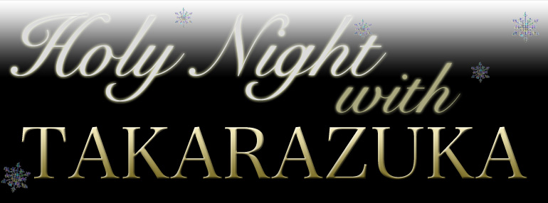 Holy Night with TAKARAZUKA
