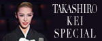 TAKASHIRO KEI SPECIAL