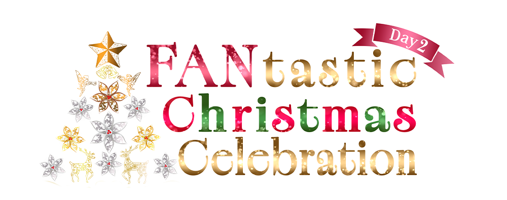 「FANtastic Christmas Celebration」 Day2