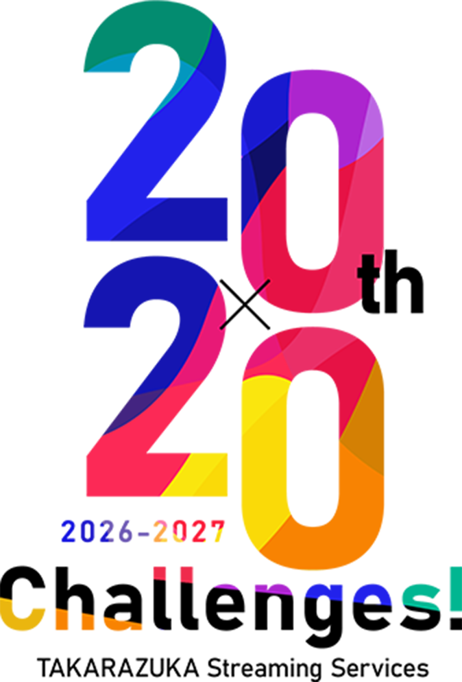 20th×20 Challenges! 2026-2027 TAKARAZUKA Streaming Services