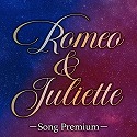Romeo　&　Juliette　－Song　Premium－