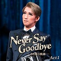 g 匀i'22juNEVER SAY GOODBYEv Act 1